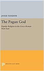 The Pagan God: Popular Religion in the Greco-Roman Near East (Hardcover)