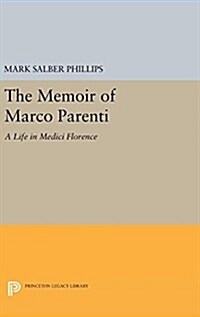 The Memoir of Marco Parenti: A Life in Medici Florence (Hardcover)