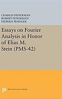 Essays on Fourier Analysis in Honor of Elias M. Stein (PMS-42) (Hardcover)