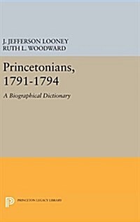 Princetonians, 1791-1794: A Biographical Dictionary (Hardcover)