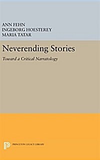 Neverending Stories: Toward a Critical Narratology (Hardcover)