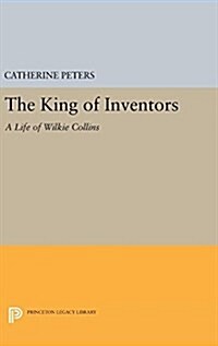 The King of Inventors: A Life of Wilkie Collins (Hardcover)