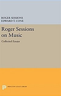 Roger Sessions on Music: Collected Essays (Hardcover)