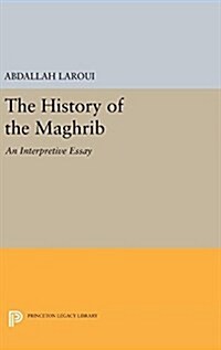 The History of the Maghrib: An Interpretive Essay (Hardcover)