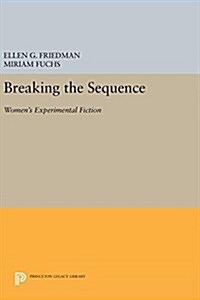 Breaking the Sequence: Womens Experimental Fiction (Hardcover)