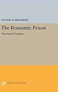 The Romantic Prison: The French Tradition (Hardcover)
