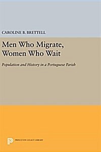 Men Who Migrate, Women Who Wait: Population and History in a Portuguese Parish (Hardcover)