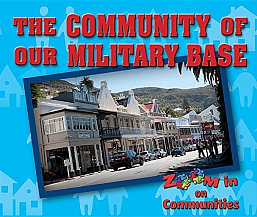 The Community of Our Military Base (Library Binding)