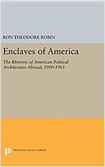 Enclaves of America: The Rhetoric of American Political Architecture Abroad, 1900-1965 (Hardcover)