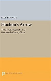 Hochons Arrow: The Social Imagination of Fourteenth-Century Texts (Hardcover)