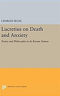 Lucretius on Death and Anxiety: Poetry and Philosophy in de Rerum Natura (Hardcover)