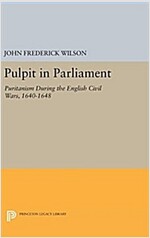 Pulpit in Parliament: Puritanism During the English Civil Wars, 1640-1648 (Hardcover)