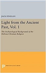Light from the Ancient Past, Vol. 1: The Archaeological Background of the Hebrew-Christian Religion (Hardcover)