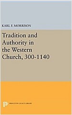Tradition and Authority in the Western Church, 300-1140 (Hardcover)