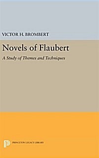 Novels of Flaubert: A Study of Themes and Techniques (Hardcover)