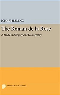 Roman de La Rose: A Study in Allegory and Iconography (Hardcover)