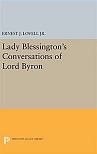 Lady Blessingtons Conversations of Lord Byron (Hardcover)