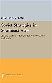 Soviet Strategies in Southeast Asia: An Exploration of Eastern Policy Under Lenin and Stalin (Hardcover)