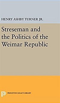 Streseman and Politics of Weimar Republic (Hardcover)