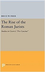 The Rise of the Roman Jurists: Studies in Cicero's Pro Caecina (Hardcover)