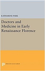 Doctors and Medicine in Early Renaissance Florence (Hardcover)
