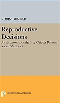 Reproductive Decisions: An Economic Analysis of Gelada Baboon Social Strategies (Hardcover)