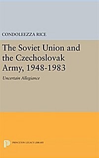 The Soviet Union and the Czechoslovak Army, 1948-1983: Uncertain Allegiance (Hardcover)