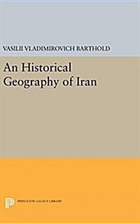 An Historical Geography of Iran (Hardcover)