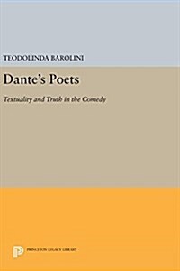 Dantes Poets: Textuality and Truth in the Comedy (Hardcover)