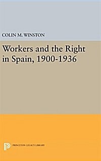 Workers and the Right in Spain, 1900-1936 (Hardcover)