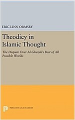 Theodicy in Islamic Thought: The Dispute Over Al-Ghazali's Best of All Possible Worlds (Hardcover)