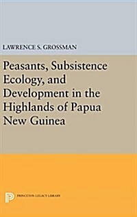 Peasants, Subsistence Ecology, and Development in the Highlands of Papua New Guinea (Hardcover)