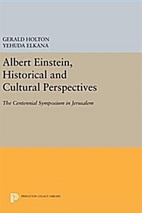 Albert Einstein, Historical and Cultural Perspectives: The Centennial Symposium in Jerusalem (Hardcover)