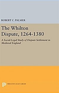 The Whilton Dispute, 1264-1380: A Social-Legal Study of Dispute Settlement in Medieval England (Hardcover)