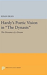 Hardys Poetic Vision in the Dynasts: The Diorama of a Dream (Hardcover)