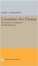 Crusaders for Fitness: The History of American Health Reformers (Hardcover)