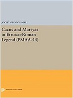 Cacus and Marsyas in Etrusco-Roman Legend. (Pmaa-44), Volume 44 (Hardcover)