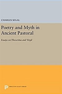 Poetry and Myth in Ancient Pastoral: Essays on Theocritus and Virgil (Hardcover)