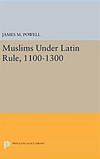 Muslims Under Latin Rule, 1100-1300 (Hardcover)