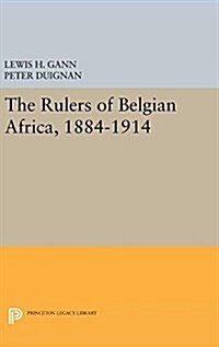 The Rulers of Belgian Africa, 1884-1914 (Hardcover)