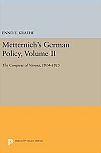 Metternichs German Policy, Volume II: The Congress of Vienna, 1814-1815 (Hardcover)