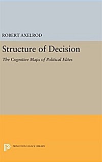 Structure of Decision: The Cognitive Maps of Political Elites (Hardcover)