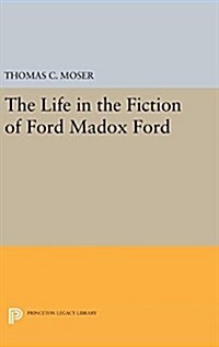 The Life in the Fiction of Ford Madox Ford (Hardcover)