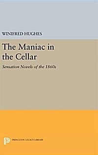 The Maniac in the Cellar: Sensation Novels of the 1860s (Hardcover)