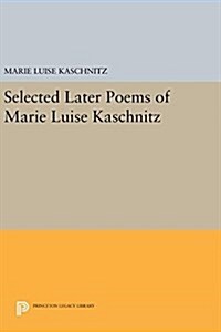 Selected Later Poems of Marie Luise Kaschnitz (Hardcover)