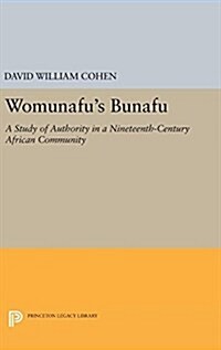 Womunafus Bunafu: A Study of Authority in a Nineteenth-Century African Community (Hardcover)