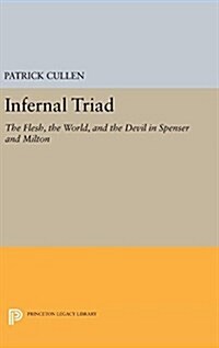 Infernal Triad: The Flesh, the World, and the Devil in Spenser and Milton (Hardcover)