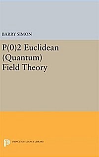 P(0)2 Euclidean (Quantum) Field Theory (Hardcover)