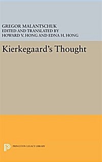 Kierkegaards Thought /Cby Gregor Malantaschuk; Edited and Translated by Howard V. Hong and Edna H. Hong (Hardcover)