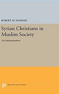 Syrian Christians in a Muslim Society: An Interpretation (Hardcover)